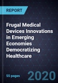 Frugal Medical Devices Innovations in Emerging Economies Democratizing Healthcare- Product Image