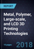 Innovations in Metal, Polymer, Large-scale, and LCD 3D Printing Technologies- Product Image