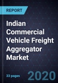 Indian Commercial Vehicle Freight Aggregator Market, 2020- Product Image