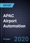 APAC Airport Automation, 2020 - Product Thumbnail Image