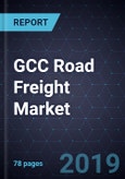 GCC Road Freight Market, Forecast to 2025- Product Image