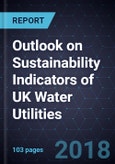 2018 Outlook on Sustainability Indicators of UK Water Utilities- Product Image