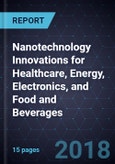 Nanotechnology Innovations for Healthcare, Energy, Electronics, and Food and Beverages- Product Image