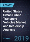 United States Urban Public Transport Vehicles Market and Dealership Analysis, Forecast to 2022- Product Image