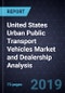 United States Urban Public Transport Vehicles Market and Dealership Analysis, Forecast to 2022 - Product Thumbnail Image