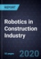 Opportunities of Robotics in Construction Industry - Product Image