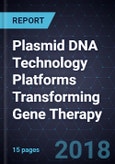 Plasmid DNA Technology Platforms Transforming Gene Therapy- Product Image