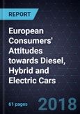 European Consumers' Attitudes towards Diesel, Hybrid and Electric Cars - Key Findings, 2016- Product Image