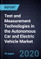 Test and Measurement Technologies in the Autonomous Car and Electric Vehicle Market, 2020 - Product Thumbnail Image