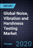 Global Noise, Vibration and Harshness (NVH) Testing Market, Forecast to 2024- Product Image