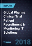 Global Pharma Clinical Trial Patient Recruitment & Monitoring IT Solutions, Forecast to 2020- Product Image