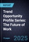 Trend Opportunity Profile Series: The Future of Work - Product Thumbnail Image