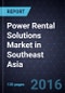 Power Rental Solutions Market in Southeast Asia - Product Thumbnail Image