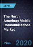 The North American Mobile Communications Market, 2020- Product Image