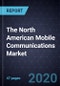 The North American Mobile Communications Market, 2020 - Product Thumbnail Image