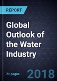 Global Outlook of the Water Industry, 2018- Product Image