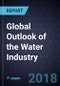 Global Outlook of the Water Industry, 2018 - Product Thumbnail Image