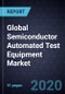 Global Semiconductor Automated Test Equipment Market, 2019 - Product Thumbnail Image