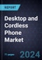 Desktop and Cordless Phone Market, Forecast to 2030 - Product Thumbnail Image