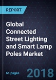 Global Connected Street Lighting and Smart Lamp Poles Market, Forecast to 2024- Product Image