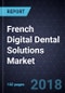 French Digital Dental Solutions Market, Forecast to 2020 - Product Thumbnail Image
