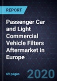 Passenger Car and Light Commercial Vehicle Filters Aftermarket in Europe, Forecast to 2025- Product Image