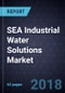 Growth Opportunities in SEA Industrial Water Solutions Market, Forecast to 2022 - Product Thumbnail Image