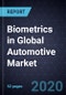 Biometrics in Global Automotive Market, 2019 - Product Thumbnail Image