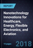 Nanotechnology Innovations for Healthcare, Energy, Flexible Electronics, and Aviation- Product Image