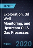 Innovations in Exploration, Oil Well Monitoring, and Upstream Oil & Gas Processes- Product Image