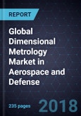 Global Dimensional Metrology Market in Aerospace and Defense, Forecast to 2024- Product Image