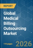 Global Medical Billing Outsourcing - Market Share Analysis, Industry Trends & Statistics, Growth Forecasts (2026-2031)- Product Image