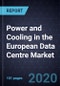 Power and Cooling in the European Data Centre Market, Forecast to 2025 - Product Thumbnail Image