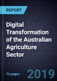 Digital Transformation of the Australian Agriculture Sector, Forecast to 2022- Product Image