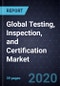 Global Testing, Inspection, and Certification Market, 2020 - Product Thumbnail Image