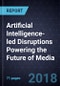 Artificial Intelligence- led Disruptions Powering the Future of Media - Product Thumbnail Image
