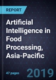 Artificial Intelligence in Food Processing, Asia-Pacific, 2019- Product Image