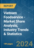 Vietnam Foodservice - Market Share Analysis, Industry Trends & Statistics, Growth Forecasts 2017 - 2029- Product Image