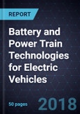 Battery and Power Train Technologies for Electric Vehicles- Product Image