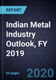 Indian Metal Industry Outlook, FY 2019- Product Image