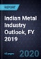 Indian Metal Industry Outlook, FY 2019 - Product Thumbnail Image