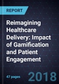 Reimagining Healthcare Delivery: Impact of Gamification and Patient Engagement- Product Image