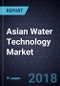 Asian Water Technology Market, Forecast to 2022 - Product Thumbnail Image