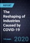 The Reshaping of Industries Caused by COVID-19 - Product Thumbnail Image