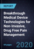 Breakthrough Medical Device Technologies for Non-Invasive, Drug Free Pain Management- Product Image