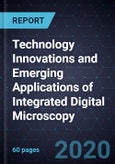 Technology Innovations and Emerging Applications of Integrated Digital Microscopy- Product Image
