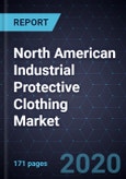 North American Industrial Protective Clothing Market, Forecast to 2024- Product Image