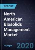 North American Biosolids Management Market, Forecast to 2024- Product Image