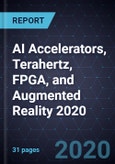 Growth Opportunities in AI Accelerators, Terahertz, FPGA, and Augmented Reality 2020- Product Image