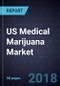 US Medical Marijuana Market, Forecast to 2022 - Product Thumbnail Image